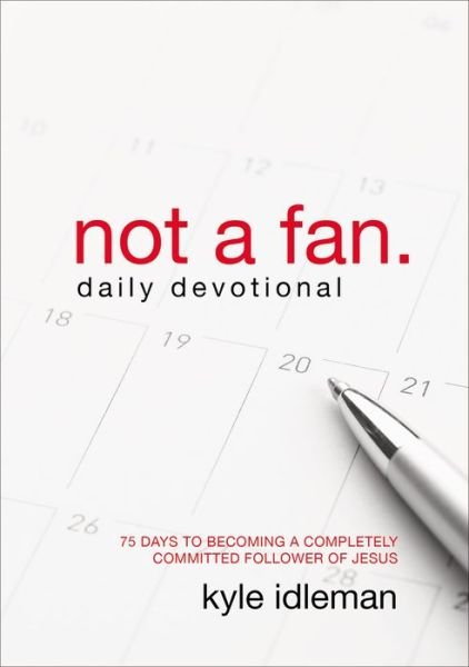 Cover for Kyle Idleman · Not a Fan Daily Devotional: 75 Days to Becoming a Completely Committed Follower of Jesus (Paperback Book) (2016)