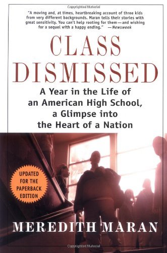 Cover for Meredith Maran · Class Dismissed: a Year in the Life of an American High School, a Glimpse into the Heart of a Nation (Taschenbuch) [1st edition] (2001)
