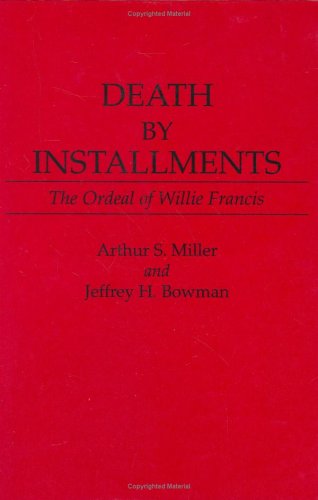 Cover for Arthur S. Miller · Death by Installments: The Ordeal of Willie Francis (Hardcover Book) (1988)