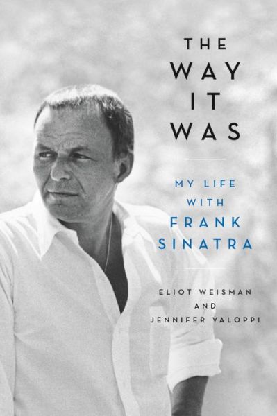 Cover for Eliot Weisman · The Way It Was: My Life with Frank Sinatra (Paperback Book) (2018)