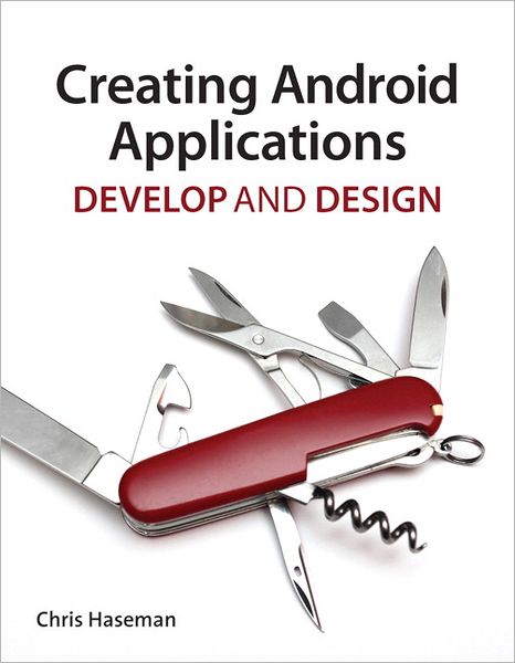 Creating Android Applications - Chris - Kirjat - Pearson Education - 9780321784094 - lauantai 31. joulukuuta 2011