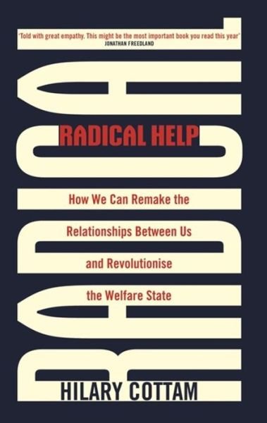 Cover for Hilary Cottam · Radical Help: How we can remake the relationships between us and revolutionise the welfare state (Pocketbok) (2019)