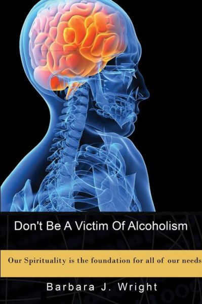 Cover for Barbara J. Wright · Don't Be a Victim of Alcoholism (Book) (2018)
