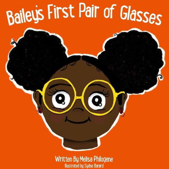 Cover for Melisa Philogene · Bailey's First Pair Of Glasses (Paperback Book) (2019)