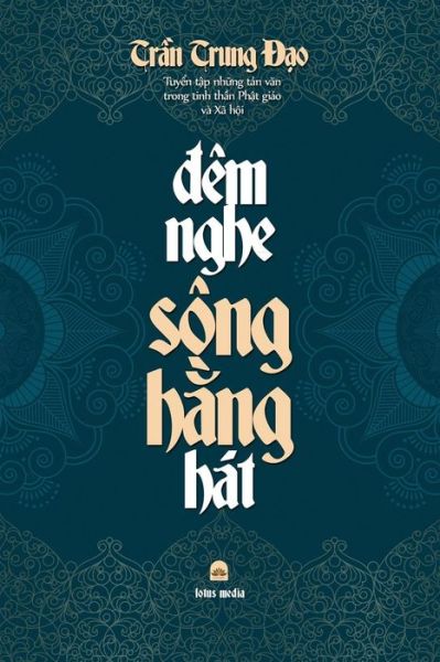 ?ÊM NGHE SÔNG H?NG HÁT Tuy?n t?p nh?ng t?n v?n trong tinh th?n Ph?t giáo và Xã h?i - Tr?n Trung ??o - Livres - C. Mindfulness LLC and Bodhi Media Publi - 9780359798094 - 18 juillet 2019