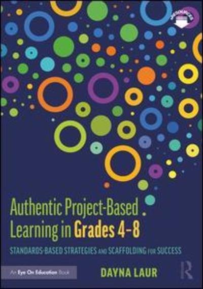 Cover for Laur, Dayna (Laur Educational Consulting, USA) · Authentic Project-Based Learning in Grades 4–8: Standards-Based Strategies and Scaffolding for Success (Taschenbuch) (2019)