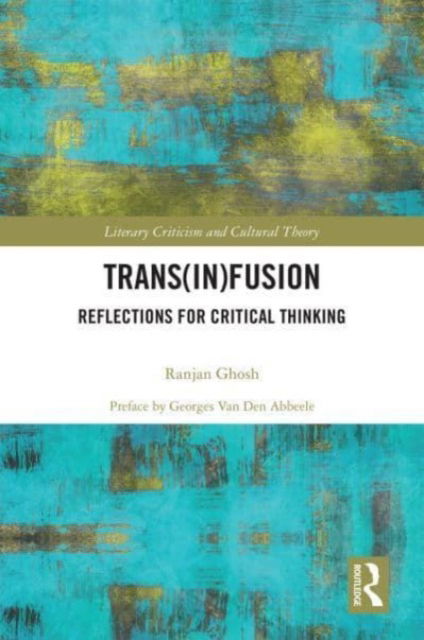 Cover for Ranjan Ghosh · Trans (in)fusion: Reflections for Critical Thinking - Literary Criticism and Cultural Theory (Paperback Book) (2023)