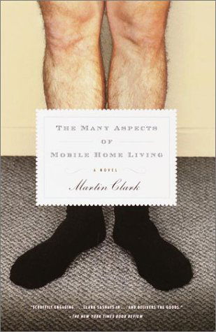 Cover for Martin Clark · The Many Aspects of Mobile Home Living: a Novel (Paperback Book) [Reprint edition] (2001)