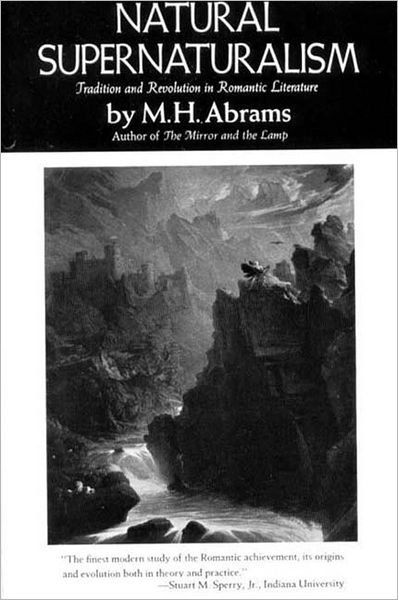 Cover for M. H. Abrams · Natural Supernaturalism: Tradition and Revolution in Romantic Literature (Paperback Book) (1973)