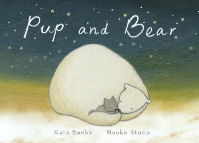 Cover for Kate Banks · Pup and Bear (Hardcover Book) (2017)