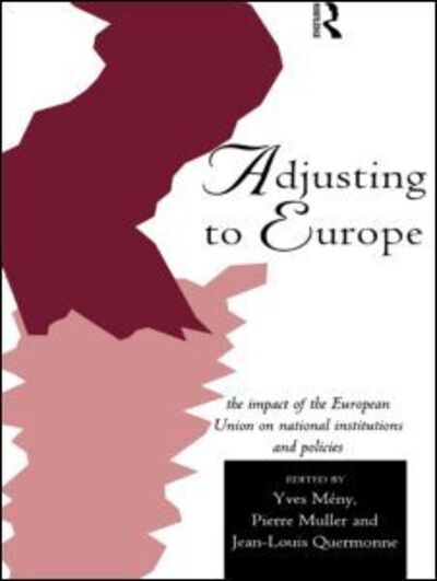 Cover for Meny, Yves, Professor · Adjusting to Europe: The Impact of the European Union on National Institutions and Policies - Routledge Research in European Public Policy (Paperback Book) (1996)