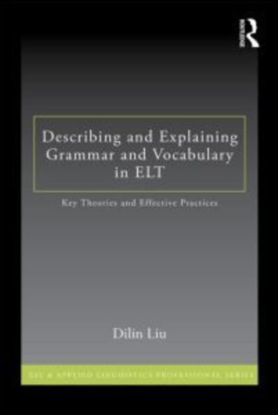 Cover for Dilin Liu · Describing and Explaining Grammar and Vocabulary in ELT: Key Theories and Effective Practices - ESL &amp; Applied Linguistics Professional Series (Pocketbok) (2013)