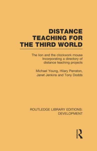 Distance Teaching for the Third World: The Lion and the Clockwork Mouse - Routledge Library Editions: Development - Michael Young - Livres - Taylor & Francis Ltd - 9780415847094 - 12 septembre 2014