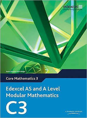 Edexcel AS and A Level Modular Mathematics Core Mathematics 3 C3 - Edexcel GCE Modular Maths - Keith Pledger - Kirjat - Pearson Education Limited - 9780435519094 - keskiviikko 24. joulukuuta 2008