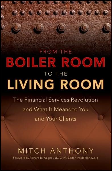 Cover for Mitch Anthony · From the Boiler Room to the Living Room: The Financial Services Revolution and What it Means to You and Your Clients (Gebundenes Buch) (2008)