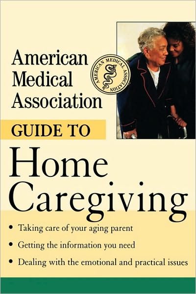 Cover for American Medical Association · The American Medical Association Guide to Home Caregiving (Taschenbuch) (2001)