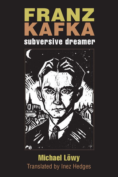 Cover for Michael Lowy · Franz Kafka: Subversive Dreamer - Michigan Studies in Comparative Jewish Cultures (Paperback Book) (2016)