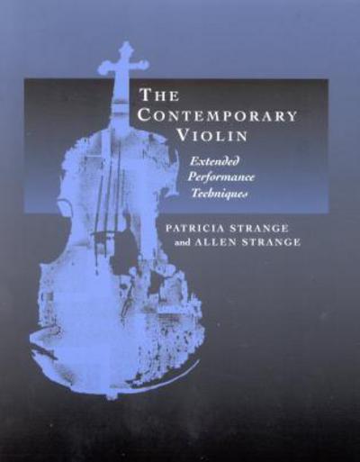 Cover for Patricia Strange · The Contemporary Violin: Extended Performance Techniques - The New Instrumentation Series (Paperback Book) (2003)