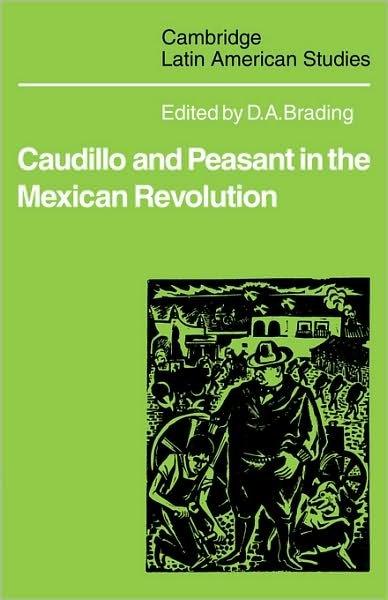 Caudillo and Peasant in the Mexican Revolution - Cambridge Latin American Studies - D a Brading - Libros - Cambridge University Press - 9780521102094 - 18 de diciembre de 2008