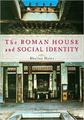 Cover for Hales, Shelley (University of Bristol) · The Roman House and Social Identity (Paperback Book) (2009)