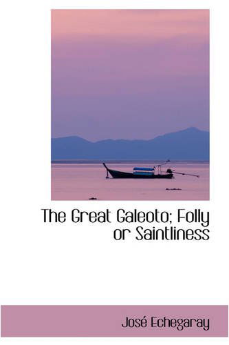 Cover for José Echegaray · The Great Galeoto; Folly or Saintliness (Paperback Book) (2008)