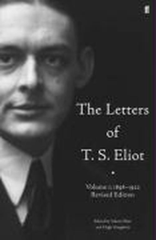 Cover for T. S. Eliot · The Letters of T. S. Eliot  Volume 1: 1898-1922 - Letters of T. S. Eliot (Inbunden Bok) [Main edition] (2009)