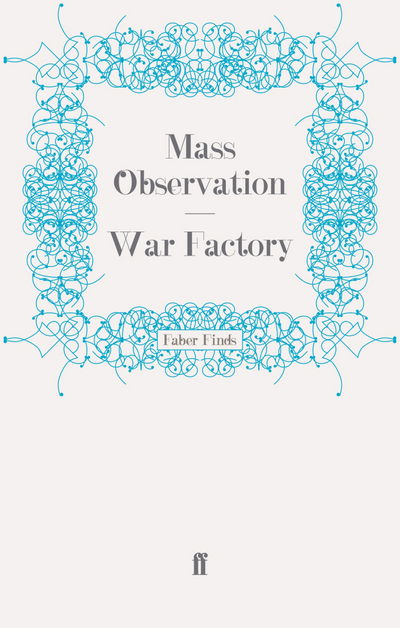 Cover for Mass Observation · War Factory - Mass Observation social surveys (Paperback Book) [Main edition] (2009)