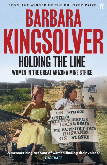 Cover for Barbara Kingsolver · Holding the Line: A true story of female-led resilience from the bestselling author of Demon Copperhead (Taschenbuch) [Main edition] (2025)