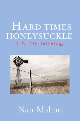 Nan Mahon · Hard Times and Honeysuckle: a Family Anthology (Paperback Book) (2007)