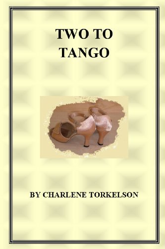 Two to Tango - Charlene Torkelson - Books - Charlene Torkelson - 9780615476094 - May 6, 2011