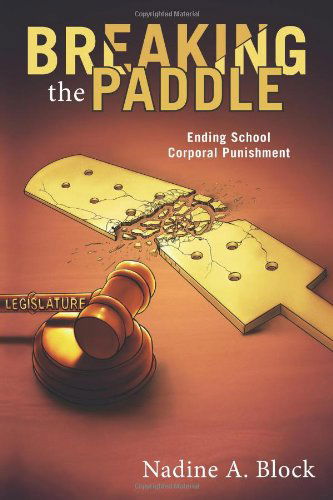 Cover for Nadine A. Block · Breaking the Paddle: Ending School Corporal Punishment (Paperback Book) (2013)