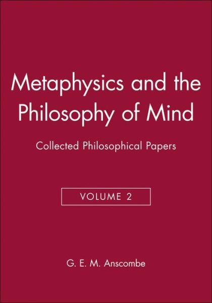Cover for Anscombe, G. E. M. (University of Cambridge, UK) · Metaphysics and the Philosophy of Mind: Collected Philosophical Papers, Volume 2 (Paperback Bog) [New edition] (1983)