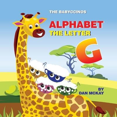 Cover for Dan Mckay · The Babyccinos Alphabet The Letter G (Pocketbok) (2021)