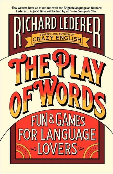 Cover for Richard Lederer · The Play of Words: Fun &amp; Games for Language Lovers (Paperback Bog) [Reissue edition] (1991)