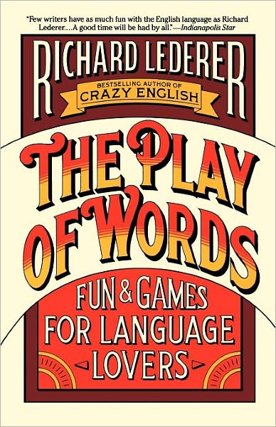 Cover for Richard Lederer · The Play of Words: Fun &amp; Games for Language Lovers (Paperback Book) [Reissue edition] (1991)