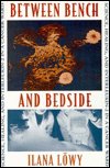 Cover for Ilana Lowy · Between Bench and Bedside: Science, Healing, and Interleukin-2 in a Cancer Ward (Inbunden Bok) (1997)