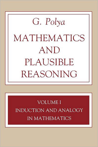 Cover for G. Polya · Mathematics and Plausible Reasoning, Volume 1: Induction and Analogy in Mathematics (Taschenbuch) (1990)
