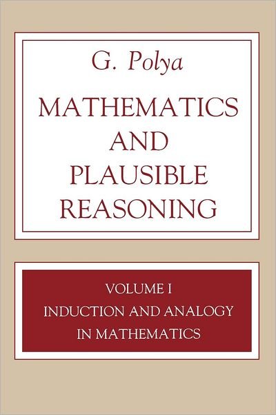 Cover for G. Polya · Mathematics and Plausible Reasoning, Volume 1: Induction and Analogy in Mathematics (Paperback Bog) (1990)