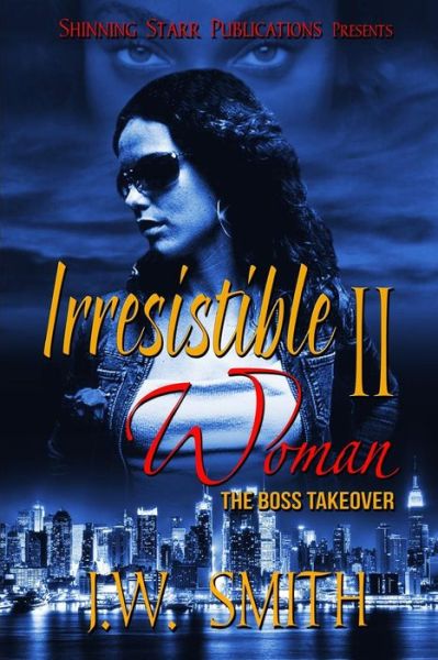 Cover for J.w. Smith · Irresistible Woman Ii: the Boss Take over (Pocketbok) (2014)