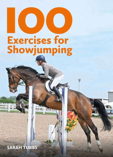 Cover for Sarah Tubbs · 100 Exercises for Showjumping (Paperback Book) (2025)