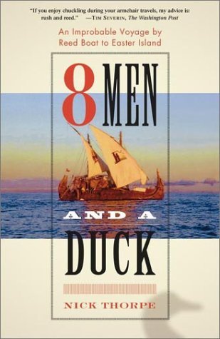 Cover for Nick Thorpe · 8 men and a Duck: an Improbable Voyage by Reed Boat to Easter Island (Taschenbuch) (2003)
