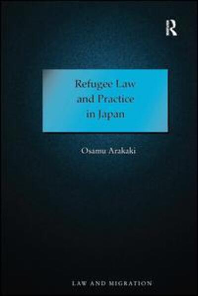 Cover for Osamu Arakaki · Refugee Law and Practice in Japan - Law and Migration (Hardcover Book) [New edition] (2008)