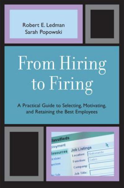 Cover for Robert Ledman · From Hiring to Firing: A Practical Guide to Selecting, Motivating, and Retaining the Best Employees (Paperback Book) (2006)