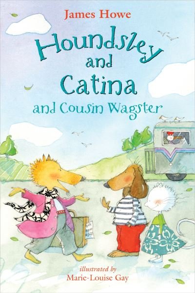 Cover for James Howe · Houndsley and Catina and Cousin Wagster (Buch) [First edition. edition] (2018)