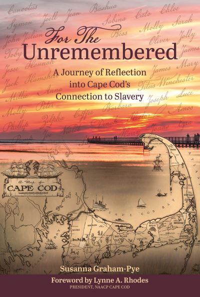 Susanna Graham-Pye · For the Unremembered: A Journey of Reflection into Cape Cod’s Connection to Slavery (Hardcover Book) (2025)