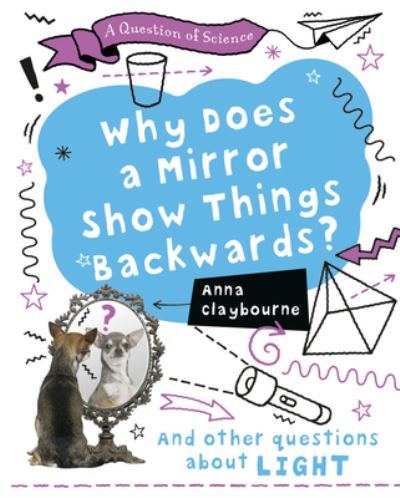 Cover for Anna Claybourne · Why Does a Mirror Show Things Backwards? (Book) (2020)