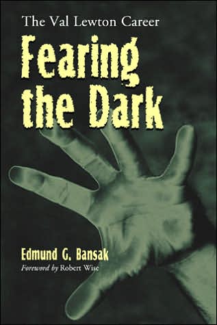 Cover for Edmund G. Bansak · Fearing the Dark: The Val Lewton Career (Paperback Bog) [New edition] (2003)