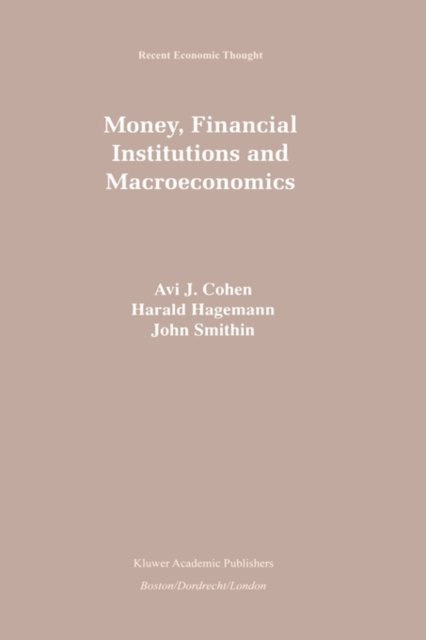 Cover for Avi J Cohen · Money, Financial Institutions and Macroeconomics - Recent Economic Thought (Innbunden bok) [1997 edition] (1997)