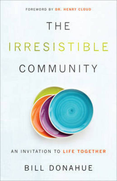 Cover for Bill Donahue · The Irresistible Community: An Invitation to Life Together (Book pack) (2015)