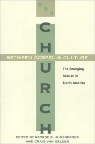 Cover for George Hunsberger · The Church Between Gospel and Culture: the Emerging Mission in North America (Paperback Book) (1996)